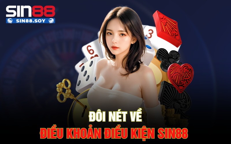 Đôi nét về điều khoản điều kiện Sin88